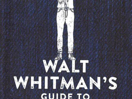 Walt Whitman s Guide To Manly Health And Training Online Hot Sale