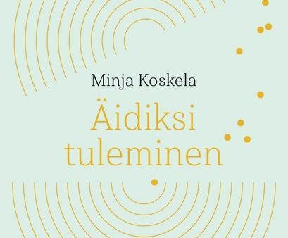 Äidiksi tuleminen Online Sale