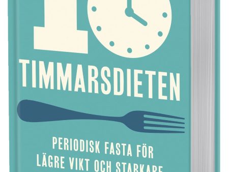 10-timmarsdieten : periodisk fasta för lägre vikt och starkare immunförsvar Supply