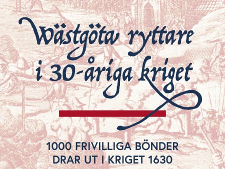 Wästgöta ryttare i 30-åriga kriget: 1000 frivilliga bönder drar ut i kriget 1630 Fashion